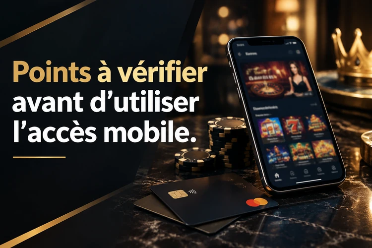Points à vérifier avant d’utiliser l’accès mobile