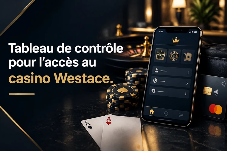 Tableau de contrôle pour l’accès au casino Westace